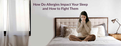 How Do Allergies Impact Your Sleep and How to Fight Them