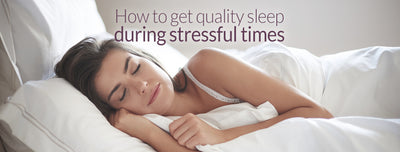 How to Get Quality Sleep During Stressful Times