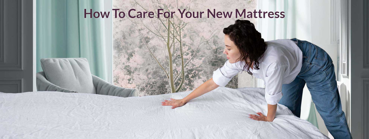 How To Care For Your New Mattress