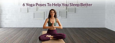 6 Yoga Poses To Help You Sleep Better